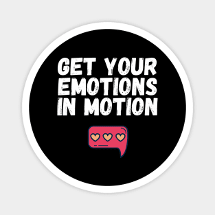 Get Your Emotions in Motion Trendy Gift Magnet